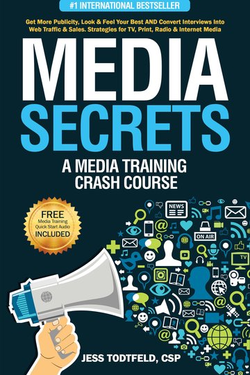 Media Secrets: A Media Training Crash Course by Jess Todtfeld